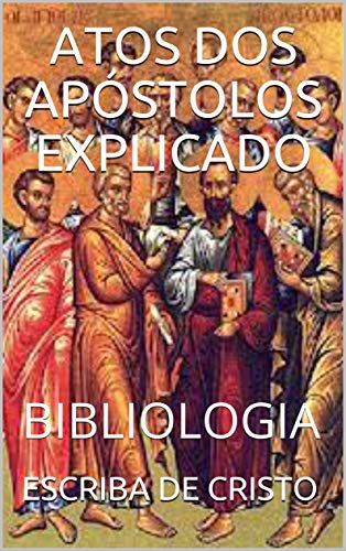 Capa do livro: ATOS DOS APÓSTOLOS EXPLICADO: BIBLIOLOGIA - Ler Online pdf