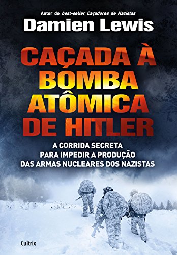 Livro PDF Caçada à Bomba Atômica de Hitler: A corrida secreta para impedir a produção das armas nucleares dos nazistas