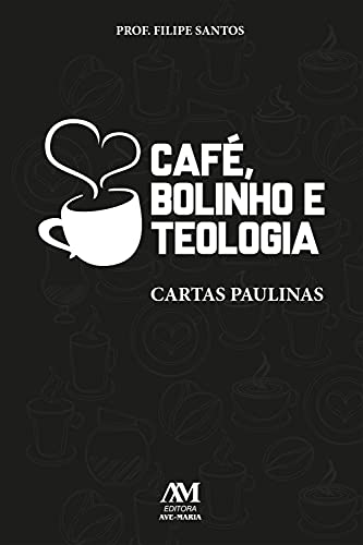Livro PDF Café, bolinho e teologia: Cartas paulinas