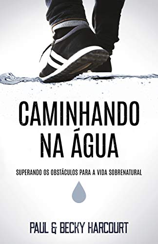 Livro PDF: Caminhando na Água: Superando os obstáculos para a vida sobrenatural