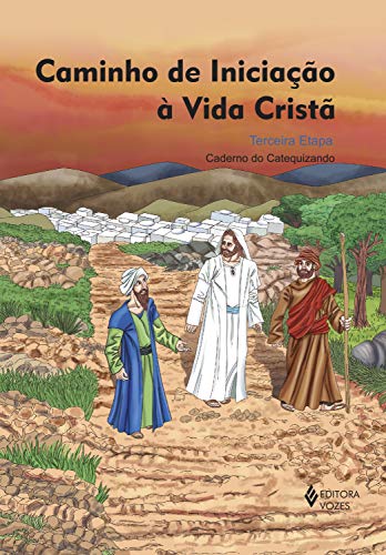 Capa do livro: Caminho de iniciação à vida cristã 3a. etapa catequizando - Ler Online pdf