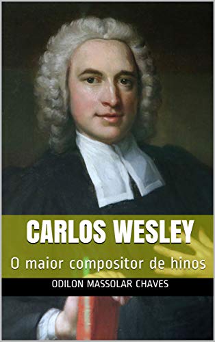 Livro PDF Carlos Wesley: O maior compositor de hinos