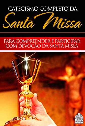 Livro PDF CATECISMO COMPLETO DA SANTA MISSA