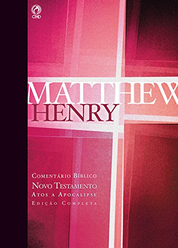 Capa do livro: Comentário Bíblico – Novo Testamento Volume 2: Atos a Apocalipse (Comentário Bíblico de Matthew Henry Livro 6) - Ler Online pdf
