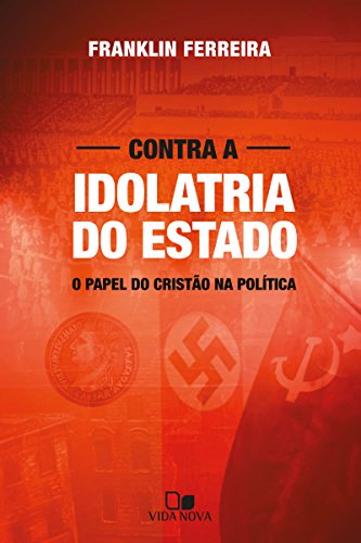 Livro PDF: Contra a idolatria do Estado: O papel do cristão na política