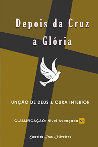 Livro PDF Depois da Cruz a Gloria: Unção de Deus e cura interior