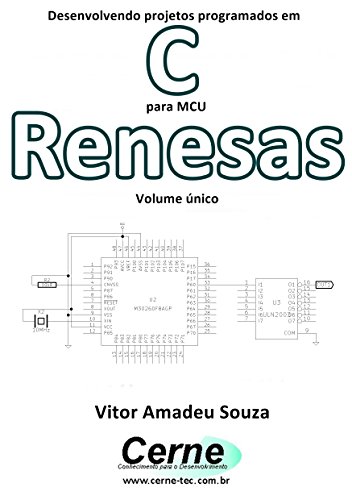 Livro PDF Desenvolvendo projetos programados em C para MCU Renesas Volume único