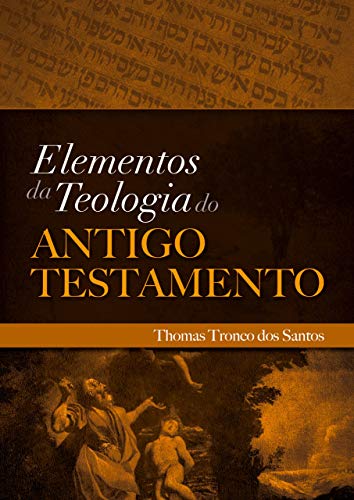 Capa do livro: Elementos da Teologia do Antigo Testamento: Teologia do AT - Ler Online pdf
