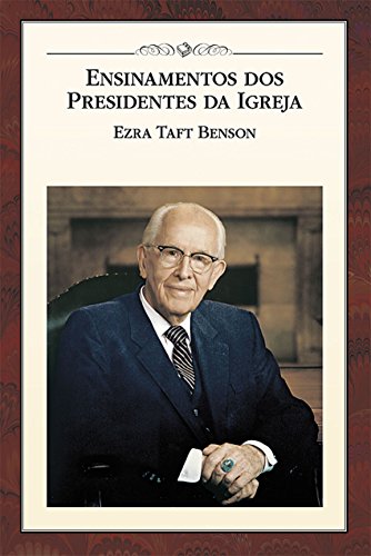 Livro PDF: Ensinamentos dos Presidentes da Igreja: Ezra Taft Benson