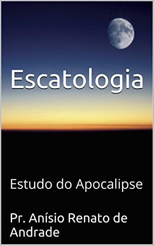 Livro PDF Escatologia: Estudo do Apocalipse