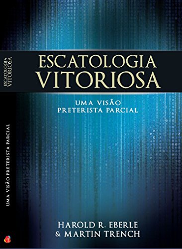 Livro PDF: Escatologia Vitoriosa: Uma visão preterista parcial