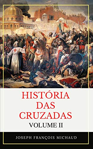 Livro PDF: História das Cruzadas – Volume II