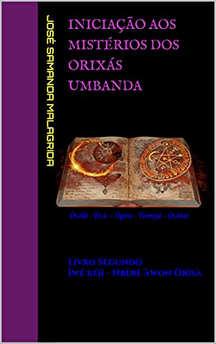 Capa do livro: Iniciação aos Mistérios dos Orixás UMBANDA: Livro Segundo Ìwé kéjì – Nbèrè àwon Òrìsà - Ler Online pdf