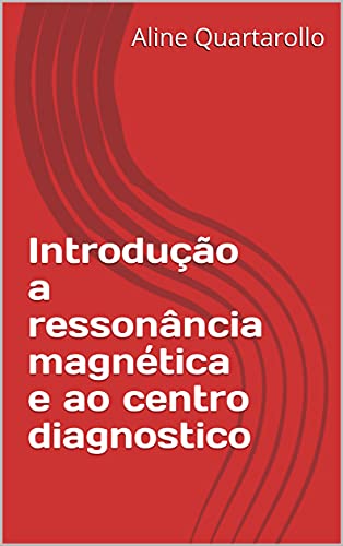 Livro PDF: Introdução a ressonância magnética e ao centro diagnostico