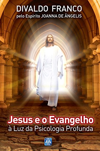 Livro PDF Jesus e o Evangelho à Luz da Psicologia Profunda (Série Psicológica Joanna de Ângelis Livro 11)