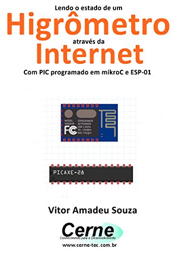 Livro PDF Lendo o estado de um Higrômetro através da Internet Com PIC programado em mikroC e ESP-01