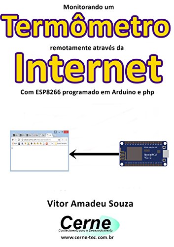 Livro PDF Monitorando um Termômetro remotamente através da Internet Com ESP8266 programado em Arduino e php