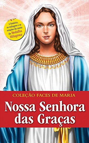 Livro PDF NOSSA SENHORA DAS GRAÇAS (Coleção Faces de Maria Livro 5)