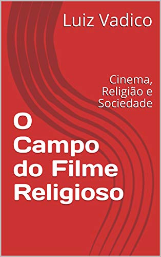 Capa do livro: O Campo do Filme Religioso: Cinema, Religião e Sociedade (2) - Ler Online pdf