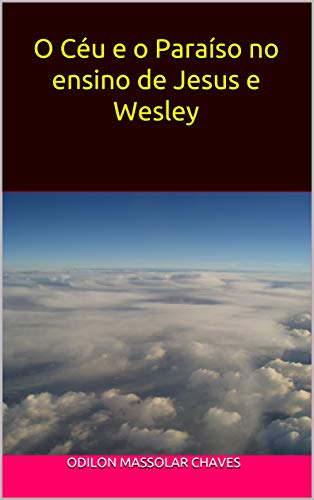 Livro PDF O Céu e o Paraíso no ensino de Jesus e Wesley