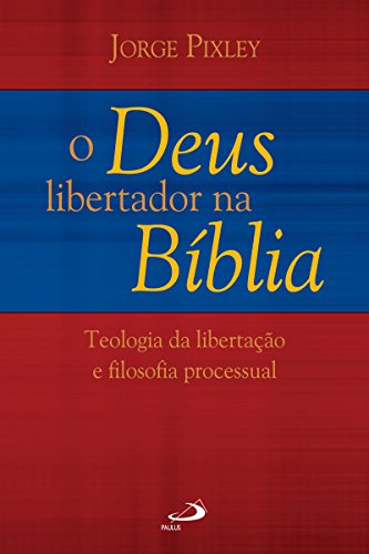 Livro PDF: O Deus libertador na Bíblia: Teologia da libertação e Filosofia processual (Tempo Axial)