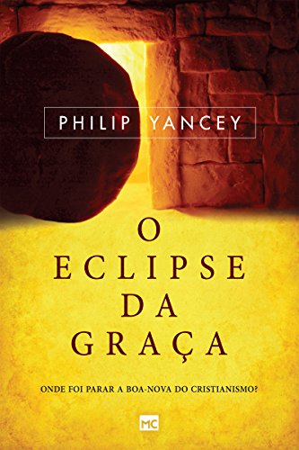 Capa do livro: O eclipse da graça: Onde foi parar a boa-nova do cristianismo? - Ler Online pdf