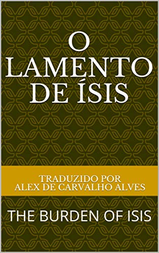 Capa do livro: O LAMENTO DE ISIS: THE BURDEN OF ISIS - Ler Online pdf