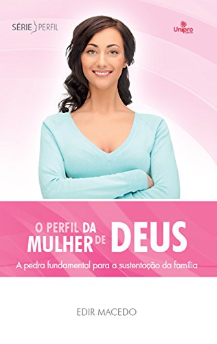 Livro PDF O perfil da mulher de Deus: A pedra fundamental para a sustentação da família (Série Perfil)