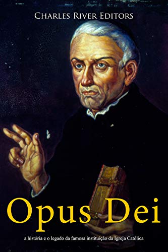 Capa do livro: Opus Dei: a história e o legado da famosa instituição da Igreja Católica - Ler Online pdf