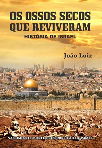 Capa do livro: OS OSSOS SECOS QUE REVIVERAM: HISTÓRIA DE ISRAEL - Ler Online pdf