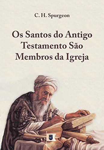Livro PDF Os Santos do Antigo Testamento São Membros da Igreja, por C. H. Spurgeon