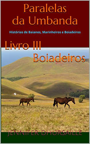 Livro PDF Paralelas da Umbanda Livro III Boiadeiros: Histórias de Baianos, Marinheiros e Boiadeiros