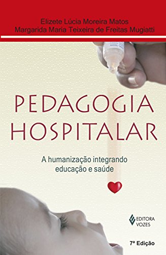 Livro PDF: Pedagogia hospitalar: A humanização integrando educação e saúde