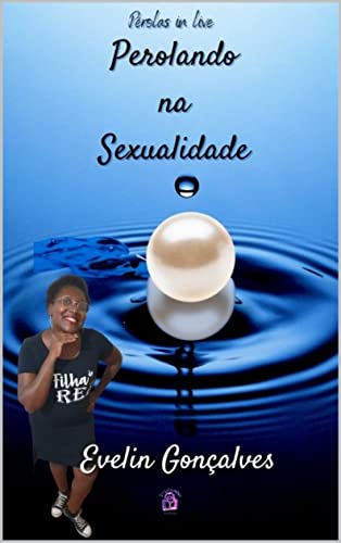 Capa do livro: PEROLANDO NA SEXUALIDADE: LIBERTE-SE! (PÉROLAS IN LIVE) - Ler Online pdf