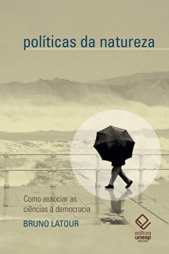 Livro PDF Políticas da natureza: Como associar as ciências à democracia