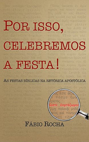Livro PDF: Por isso, celebremos a festa: As festas bíblicas na retórica apostólica