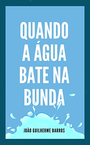 Livro PDF Quando a Água Bate na Bunda: Como superar as crises