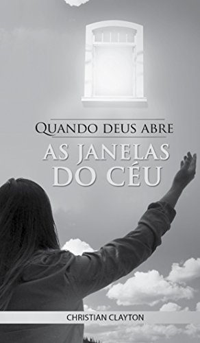 Capa do livro: Quando Deus Abre as Janelas Do Céu - Ler Online pdf