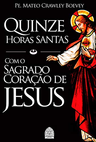 Capa do livro: QUINZE HORAS SANTAS: COM O SAGRADO CORAÇÃO DE JESUS - Ler Online pdf