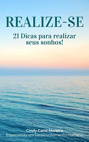 Livro PDF: REALIZE-SE!: 21 Dicas para Realizar Seus Sonhos