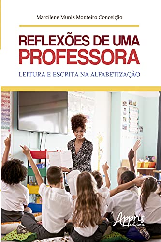 Livro PDF: Reflexões de uma Professora: Leitura e Escrita na Alfabetização