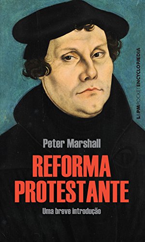 Livro PDF: Reforma Protestante: Uma breve introdução (Encyclopaedia)