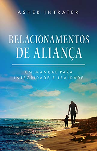 Livro PDF RELACIONAMENTOS DE ALIANÇA: Um Manual para Integridade e Lealdade