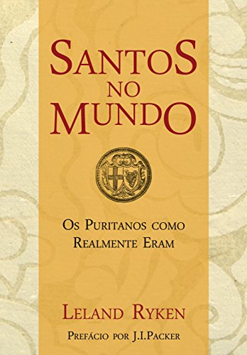 Capa do livro: Santos no mundo: os puritanos como realmente eram - Ler Online pdf