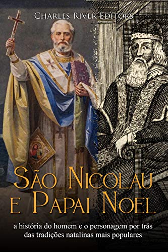 Livro PDF: São Nicolau e Papai Noel: a história do homem e o personagem por trás das tradições natalinas mais populares