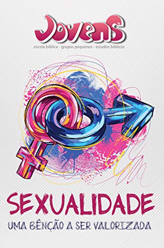 Livro PDF: Sexualidade – Aluno: Uma Benção a Ser Valorizada (Jovens)