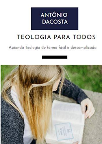 Livro PDF: Teologia Para Todos: Aprenda Teologia de forma fácil e prática
