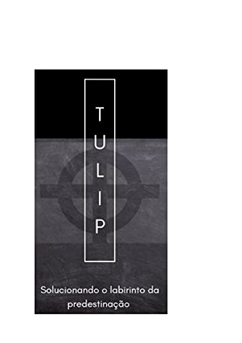 Livro PDF Tulip: Solucionando labirinto da predestinação
