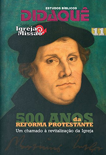 Livro PDF 500 Anos da Reforma Protestante: Um chamado à revitalização da Igreja (Igreja e Missão Livro 11)