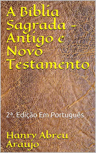 Livro PDF A Bíblia Sagrada – Antigo e Novo Testamento: 2ª. Edição Em Português